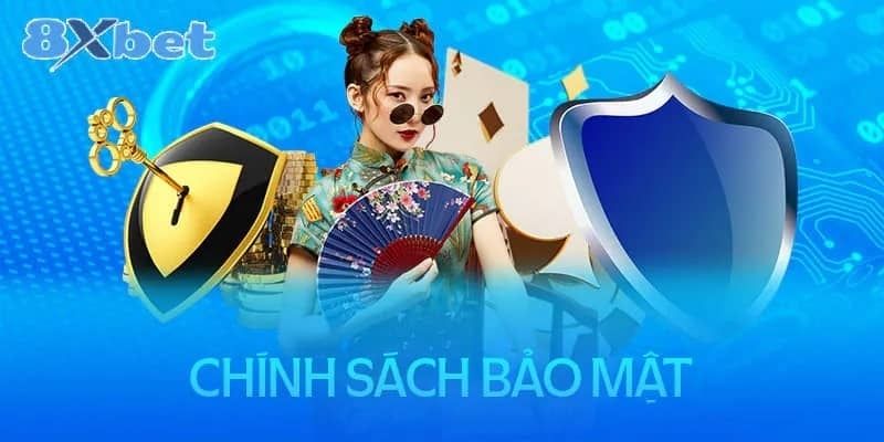 Vài nội dung mà bạn cần nắm rõ trong chính sách bảo mật tại 8XBET
